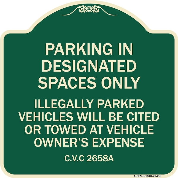 Parking in Designated Spaces Illegally Parked Vehicles Cited or Towed Alum, 18" x 18", G-1818-23438